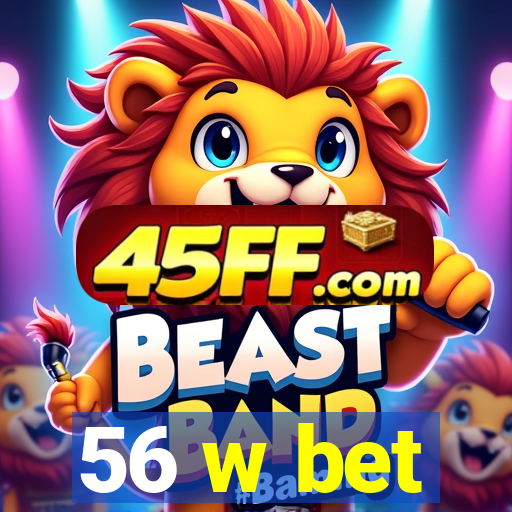 56 w bet